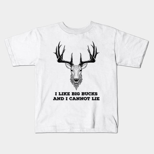 I LIKE BIG BUCKS AND I CANNOT LIE Kids T-Shirt by animales_planet